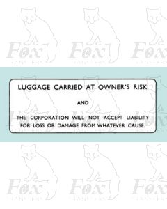 LUGGAGE CARRIED AT OWNERS RISK 